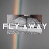 FLY AWAY - Single