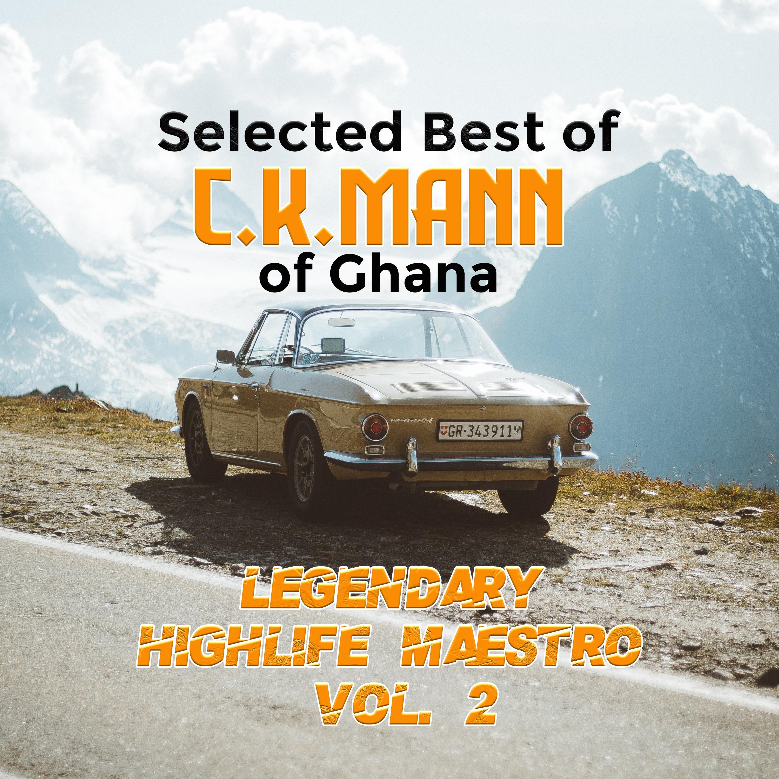 Selected Best of C.K. Mann of Ghana (Legendary Highlife Maestro), Vol.2