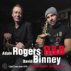 R&B / Rogers & Binney - Adam Rogers & David Binney