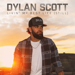 Livin' My Best Life (Still) - Dylan Scott Cover Art