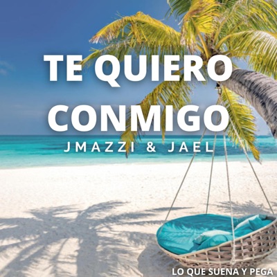 Te Quiero Conmigo (feat. JAEL) - Single