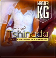 Tshinada (feat. Maxy & Makhadzi) - Single - Master KG