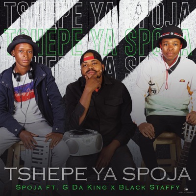 TSHEPE YA SPOJA (feat. BLACKSTAFFY & G DA KING) - Single