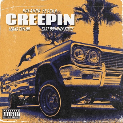 Creepin (feat. East Bonanza Kingz & Leaks Taylor) - Single