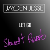 Let Go (Slowed + Reverb) - Single - Jayden Jesse
