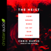 Heist : How Grace Robs Us of Our Shame - Chris Durso