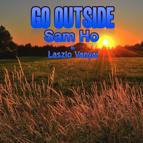 Go Outside (feat. Sam Ho)