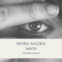 Mora Nazra - Single - Chandan Jaiswal & lascid