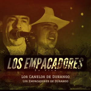 Los Empacadores (En Vivo) [feat. Los Canelos de Durango]