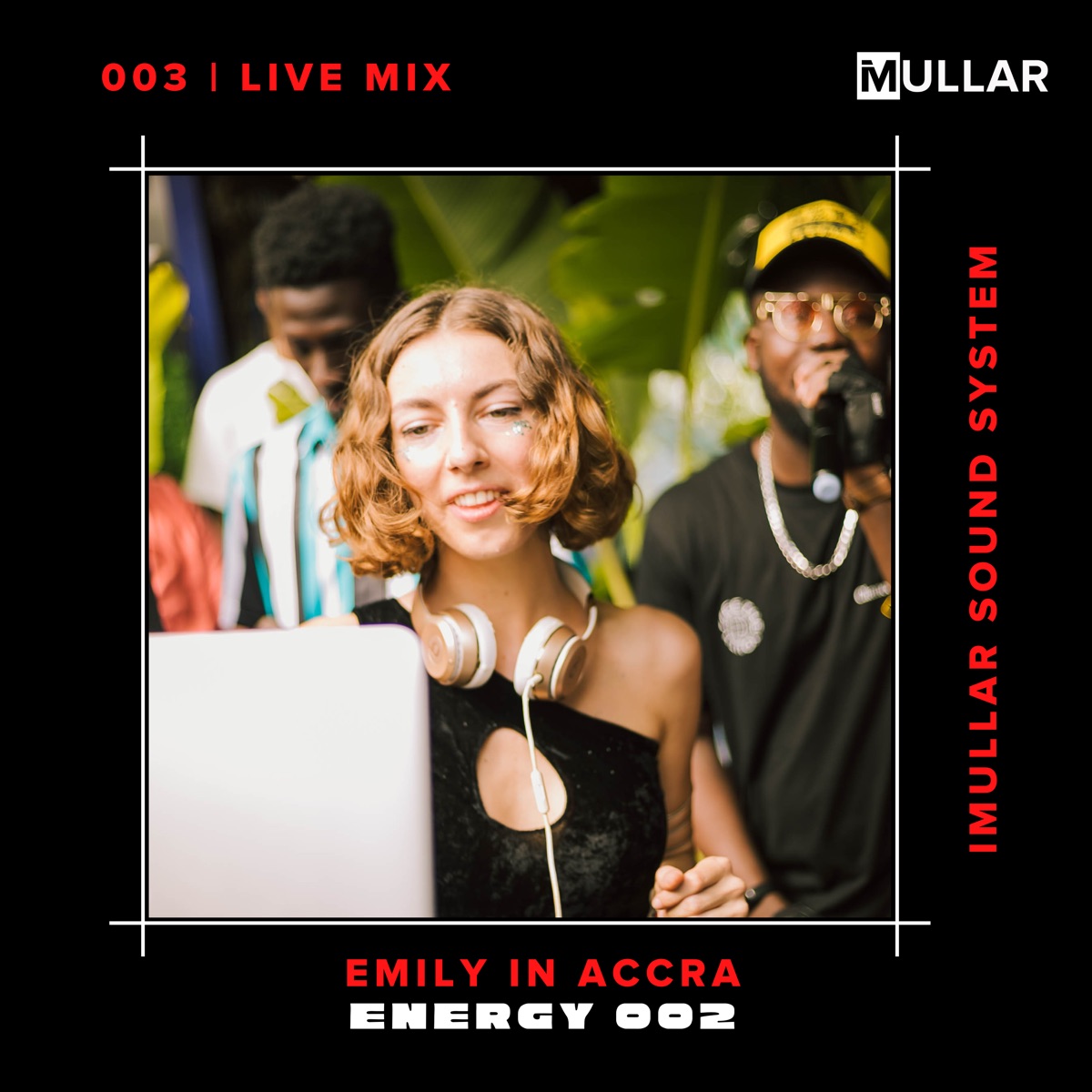 iMullar 003 Live: Emily in Accra at Energy 002, Accra (DJ Mix) by Emily in  Accra on Apple Music