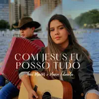 Com Jesus Eu Posso Tudo — João Marcos e Maria Eduarda