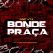 Bonde da Praça (feat. Caverinha) - MC VN RJ lyrics