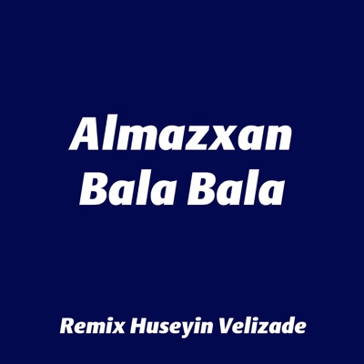 Almazxan - Bala Bala (Remix)