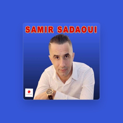Listen to Samir Sadaoui, watch music videos, read bio, see tour dates & more!