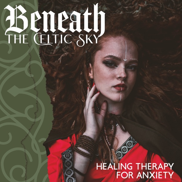 Beneath the Celtic Sky: Healing Therapy for Anxiety