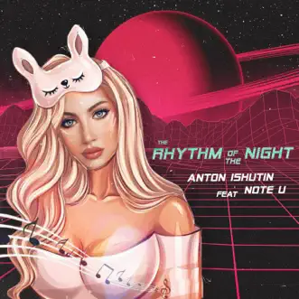 The Rhythm of the Night - Single by Anton Ishutin & Note U album reviews, ratings, credits