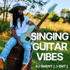 AJ Ghent [ j-ent ] - Singing Guitar Vibes artwork