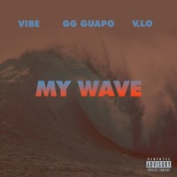 My Wave (feat. Vibe & V.lo) - Single - GG Guapo