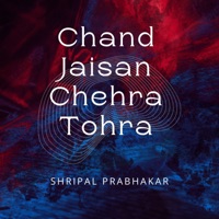 Chand Jaisan Chehra Tohra - Single - Shripal Prabhakar