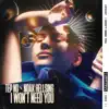 I Won't Need You