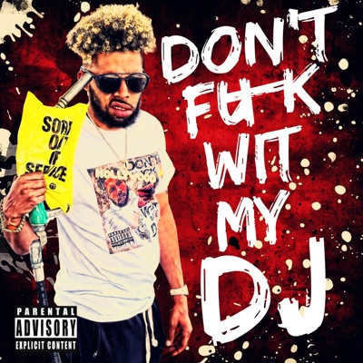 Don't Fuck Wit My DJ - Single