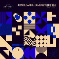 Relax - Single - PEACE MAKER!, House Divided & ESH