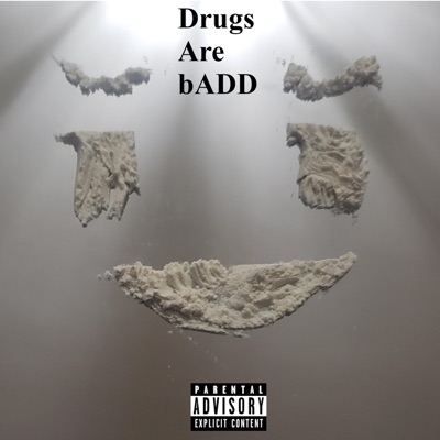 Drugs Are bADD - EP