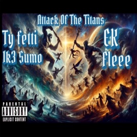 ATTACK OF THE TITANS (feat. Ik3 Sumo, EK & Fleee) [PROD BY 808Money] Ty Fetti