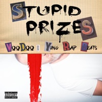 Stupid Prizes - Single - Voodoo & Yung Rap Beats