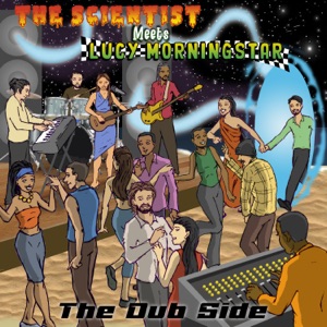 The Scientist Meets Lucy Morningstar (The Dub Side) [feat. Lucy Morningstar]