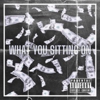 What You Sittin On (feat. Lowertown Billz) - Single - Centretown Records