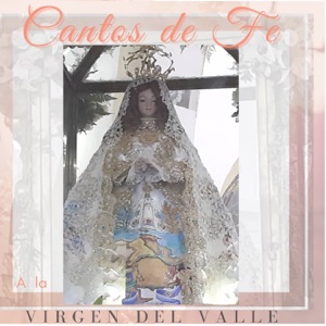 Cantos de Fe a la Virgen del Valle
