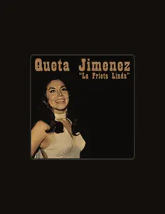 Ascolta Queta Jimenez "La Prieta Linda", guarda video musicali, leggi la biografia, vedi le date del tour & altro!