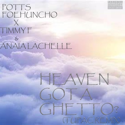 Heaven Got a Ghetto? (feat. Timmy F & Anaia Lachelle) - Single
