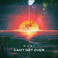Can't Get Over - Single - Kubi