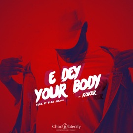 E Dey Your Body Koker