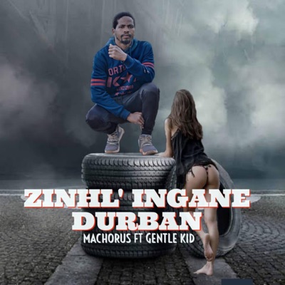 Zinhl' Ingane Durban (feat. Gentle Kid) [Radio Edit] - Single