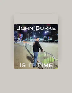 Poslechněte si interpreta John Burke, sledujte hudební videa, přečtěte si životopis, podívejte se na data turné a další informace.