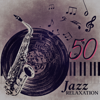 50 Jazz Relaxation – Soothing Sounds of Saxophone and Piano, Soft Music to Relax - Instrumental Jazz Music Ambient