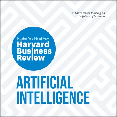 Artificial Intelligence: The Insights You Need from Harvard Business Review (HBR Insights)