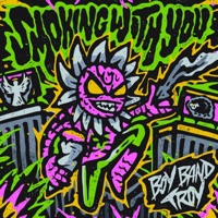 Smoking With You (feat. Caskey, Lostghost & Boyfifty) - Single - BoyBandTroy