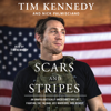 Scars and Stripes (Unabridged) - Tim Kennedy