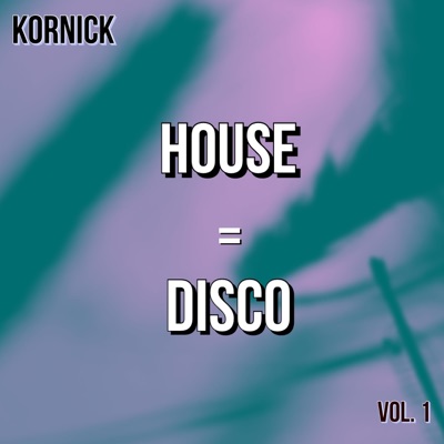 Kornick - House = Disco
