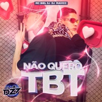 NÃO QUERO TBT - Single - MC BIEL SJ, DJ MAVICC & CLUB DA DZ7