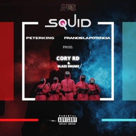 Squid (feat. Blaze Drumz) PeterKing, Francis la Potencia & Cory RD
