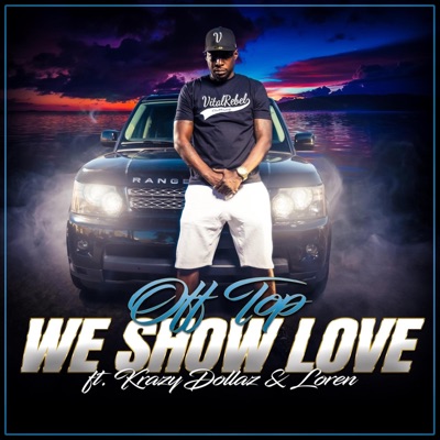 We Show Love (feat. Offtop, Krazy Dollaz & Loren Roselynch) - Single