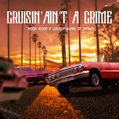 Cruisin' Ain't a Crime (feat. Lighter Shade of Brown) - Single