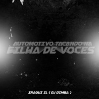 Automotivo Tacando na Filha de Vocês - Single - DJ Dimba & Iraqui Zl