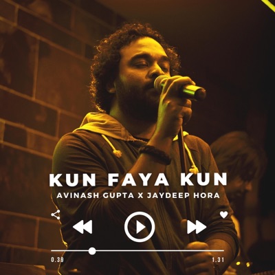 Avinash Gupta Jaydeep Hora - Kun Faya Kun