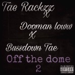 Off the dome pt2 (feat. Dooman loww & Tae Rackzz) - Single